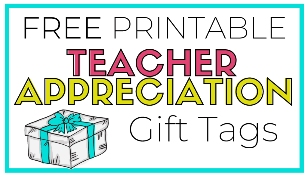 FREE Printable Teacher Appreciation Gift Tags