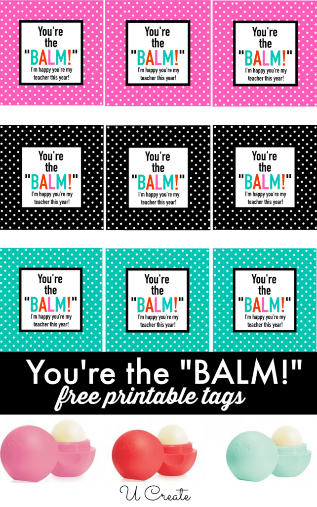 Free Printables You re The BALM U Create Teacher Appreciation 